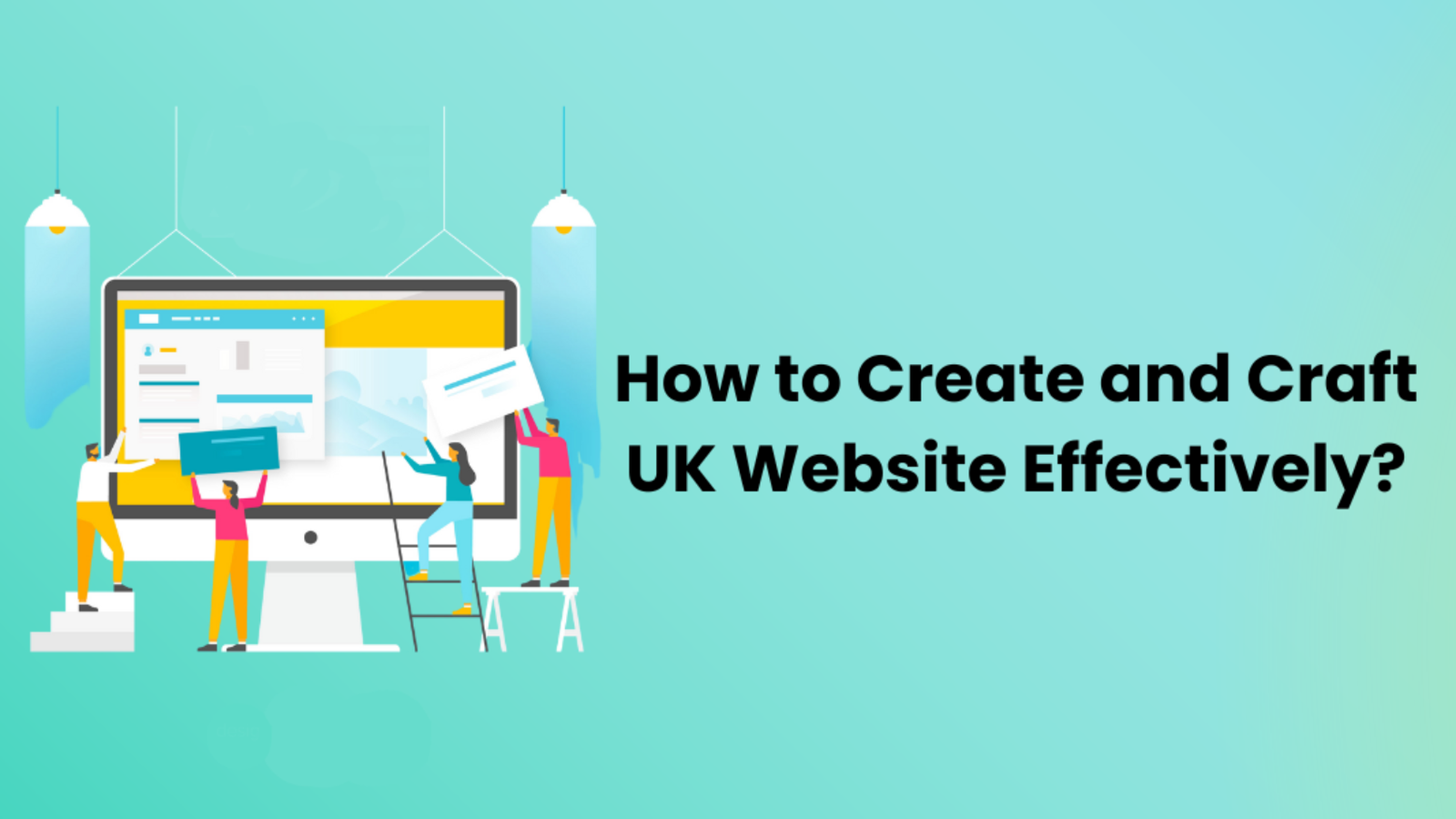 How to create and craft UK website effectively