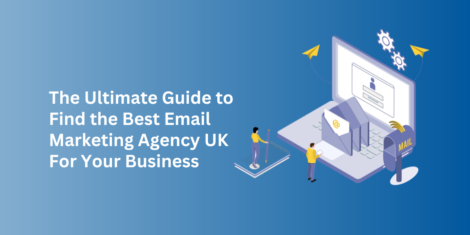 Best Email Marketing Agency UK for Your Business