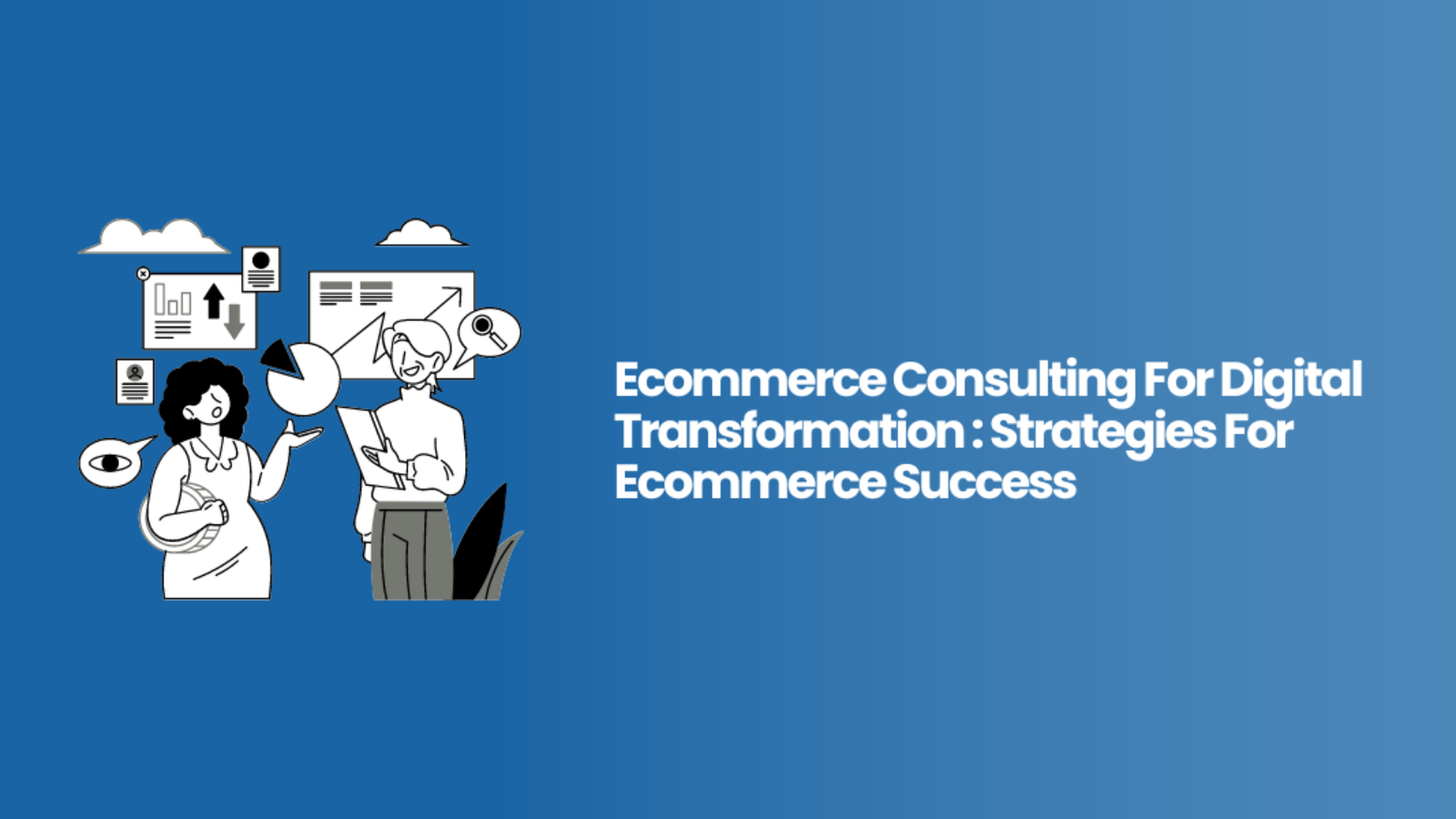 Ecommerce Consulting For Digital Transformation